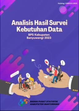 Analysis For The Survey Results Of Data Requirement Statistics Of Banyuwangi Regency 2023